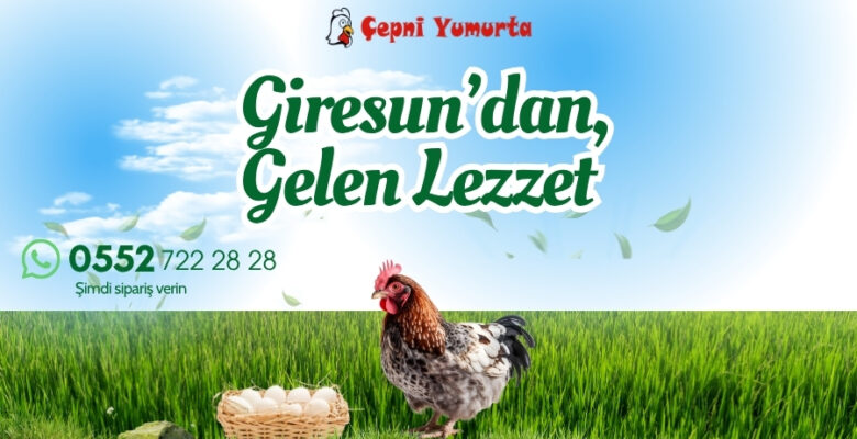 Giresun’un Doğal ve Organik Lezzeti Çepni Yumurta