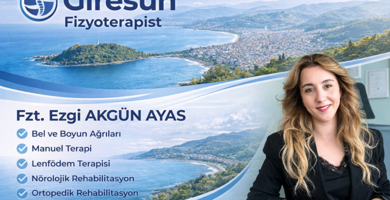 Giresun Fizyoterapist Tavsiyesi FZT. Ezgi Akgün Ayas ile Güvenilir ve Bilimsel Tedavi