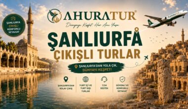 Hafta Sonu Şanlıurfa Çıkışlı Turlar Alternatifleri