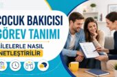 Çocuk Bakıcısı Görev Tanımı Ailelerle Nasıl Netleştirilir