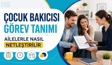 Çocuk Bakıcısı Görev Tanımı Ailelerle Nasıl Netleştirilir